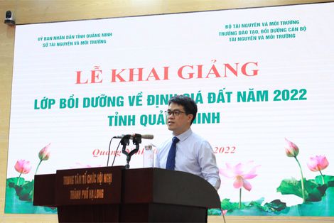 Khai giảng lớp Bồi dưỡng về định giá đất năm 2022 tại tỉnh Quảng Ninh.