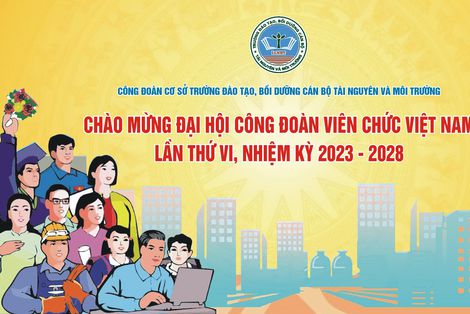 Chào mừng Đại hội Công đoàn Viên chức Việt Nam lần thứ VI