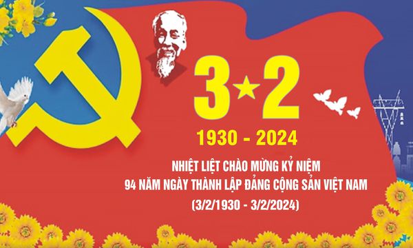 Kỷ niệm 94 năm Ngày thành lập Đảng Đảng Cộng sản Việt Nam (3/2/1930 – 3/2/2024)