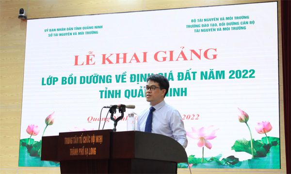 Khai giảng lớp Bồi dưỡng về định giá đất năm 2022 tại tỉnh Quảng Ninh.