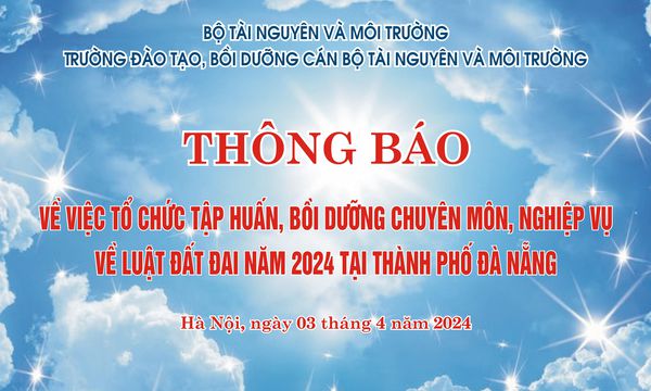 Thông báo về việc tổ chức tập huấn, bồi dưỡng chuyên môn, nghiệp vụ về Luật Đất đai năm 2024 tại Thành phố Đà Nẵng