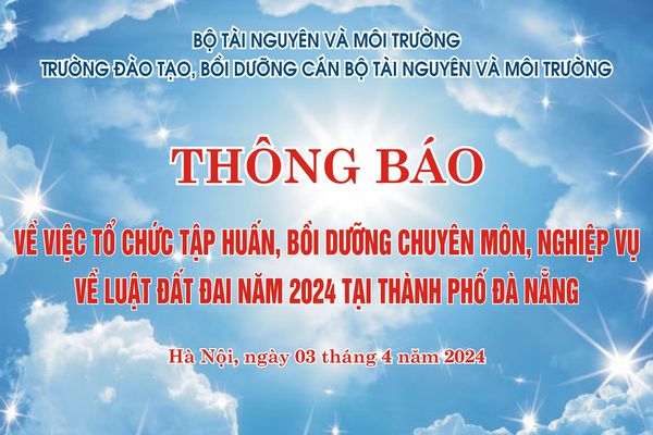 Thông báo về việc tổ chức tập huấn, bồi dưỡng chuyên môn, nghiệp vụ về Luật Đất đai năm 2024 tại Thành phố Đà Nẵng